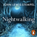 Nightwalking : Four Journeys into Britain After Dark - eAudiobook