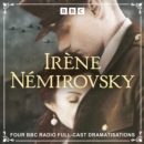 Irene Nemirovsky: Four BBC Radio Full-Cast Dramatisations : The Dogs and the Wolves, Jezebel, The Misunderstanding and Dolce from the Suite Francaise Series - eAudiobook