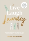 Live, Laugh, Laundry : A calming guide to keeping your clothes clean – and you happy - eBook