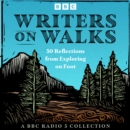 Writers on Walks: A BBC Radio 3 Collection : 30 Reflections from Exploring on Foot - eAudiobook