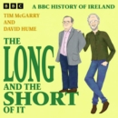 The Long and the Short of It : A BBC History of Ireland - eAudiobook
