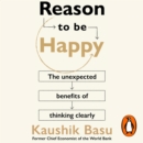 Reason to Be Happy : Why logical thinking is the key to a better life - eAudiobook