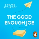 The Good Enough Job : What We Gain When We Don’t Put Work First - eAudiobook