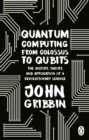 Quantum Computing from Colossus to Qubits : The History, Theory, and Application of a Revolutionary Science - eBook
