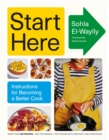 Start Here : Instructions for Becoming a Better Cook - Book