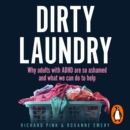 Dirty Laundry : Why adults with ADHD are so ashamed and what we can do to help - THE SUNDAY TIMES BESTSELLER - eAudiobook