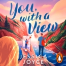 You, With a View : A hilarious and steamy enemies-to-lovers road-trip romcom - eAudiobook