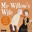 Mr Willow's Wife : A BBC Radio 4 Comedy Drama - eAudiobook