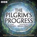 The Pilgrim’s Progress : A Full-Cast BBC Radio Dramatisation - eAudiobook