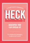 HECK! Recipes You Can Swear By : 75 recipes for sausages, burgers and mince - eBook