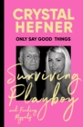 Only Say Good Things : Surviving Playboy and finding myself - Book