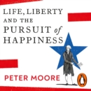 Life, Liberty and the Pursuit of Happiness : Britain and the American Dream (1740-1776) - eAudiobook