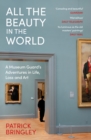 All the Beauty in the World : A Museum Guard’s Adventures in Life, Loss and Art - Book