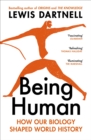 Being Human : How our biology shaped world history - Book
