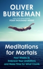 Meditations for Mortals : Four weeks to embrace your limitations and make time for what counts - eBook