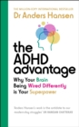 The ADHD Advantage : Why Your Brain Being Wired Differently is Your Superpower - eBook