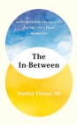The In-Between : Unforgettable Encounters During Life's Final Moments – THE NEW YORK TIMES BESTSELLER - eBook