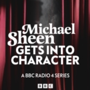 Michael Sheen Gets Into Character : A BBC Radio 4 Series - eAudiobook