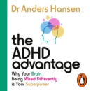 The ADHD Advantage : Why Your Brain Being Wired Differently is Your Superpower - eAudiobook