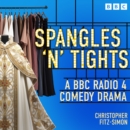 Spangles 'n' Tights : A BBC Radio 4 Comedy Drama - eAudiobook