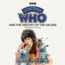 Doctor Who and the Destiny of the Daleks : 4th Doctor Novelisation - eAudiobook