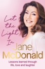 Let the Light In : Lessons learned through life, love and laughter - Book