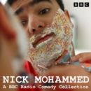 Nick Mohammed: A BBC Radio Comedy Collection : Nick Mohammed in Quarters, Nick Mohammed in Bits, Detective Sergeant Nick Mohammed & more - eAudiobook