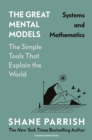 The Great Mental Models: Systems and Mathematics - Book