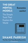 The Great Mental Models: Economics and Art - Book