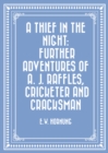 A Thief in the Night: Further adventures of A. J. Raffles, Cricketer and Cracksman - eBook