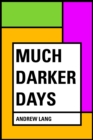 Much Darker Days - eBook