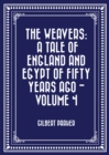 The Weavers: a tale of England and Egypt of fifty years ago - Volume 4 - eBook