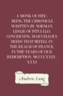 A Monk of Fife : Being the Chronicle Written by Norman Leslie of Pitcullo, Concerning Marvellous Deeds That Befell in the Realm of France, in the Years of Our Redemption, MCCCCXXIX-XXXI - eBook