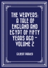 The Weavers: a tale of England and Egypt of fifty years ago - Volume 2 - eBook