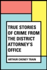 True Stories of Crime From the District Attorney's Office - eBook