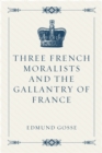 Three French Moralists and The Gallantry of France - eBook