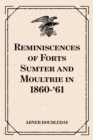 Reminiscences of Forts Sumter and Moultrie in 1860-'61 - eBook