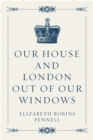 Our House and London out of Our Windows - eBook