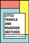 Little Travels and Roadside Sketches - eBook