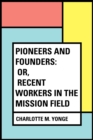 Pioneers and Founders: or, Recent Workers in the Mission field - eBook