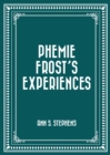 Phemie Frost's Experiences - eBook