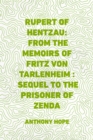 Rupert of Hentzau: From The Memoirs of Fritz Von Tarlenheim : Sequel to The Prisoner of Zenda - eBook