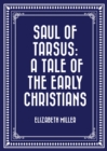 Saul of Tarsus: A Tale of the Early Christians - eBook