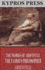 The Works of Aristotle the Famous Philosopher - eBook
