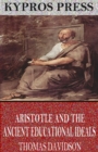 Aristotle and Ancient Educational Ideals - eBook