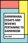 Darwiniana; Essays and Reviews Pertaining to Darwinism - eBook