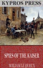 Spies of the Kaiser: Plotting the Downfall of England - eBook