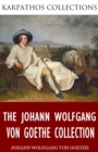 The Johann Wolfgang von Goethe Collection - eBook