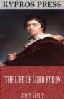The Life of Lord Byron - eBook