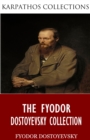 The Fyodor Dostoyevsky Collection - eBook